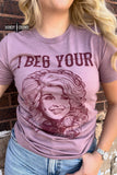 I Beg Your Parton Tee