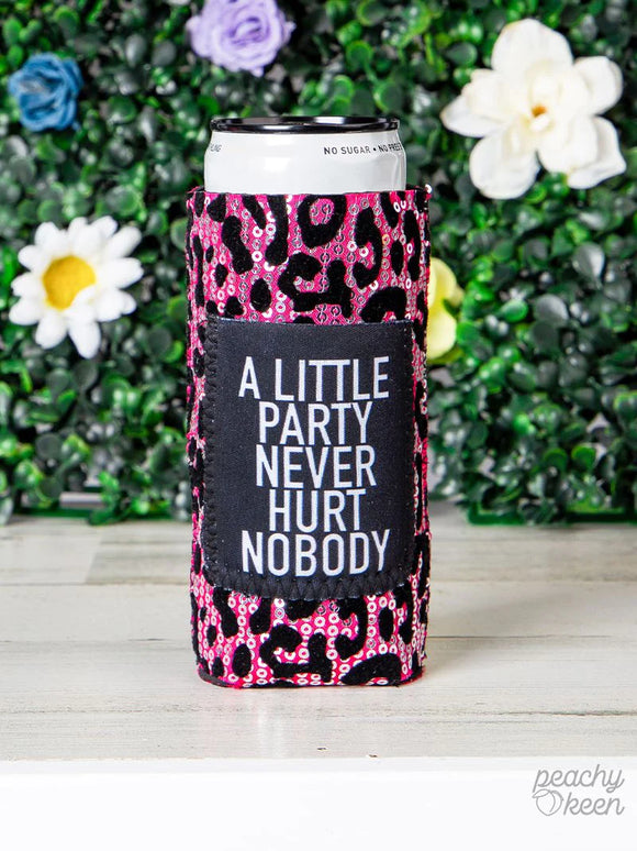 A LITTLE PARTY NEVER HURT NOBODY SLIMCAN COOLER
