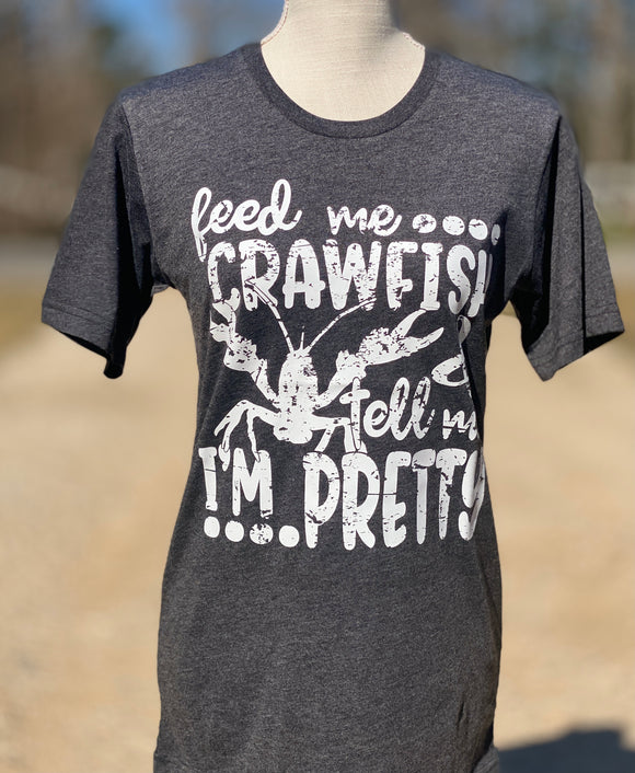 Feed me Crawfish & Tell me I'm Pretty Graphic T-shirt