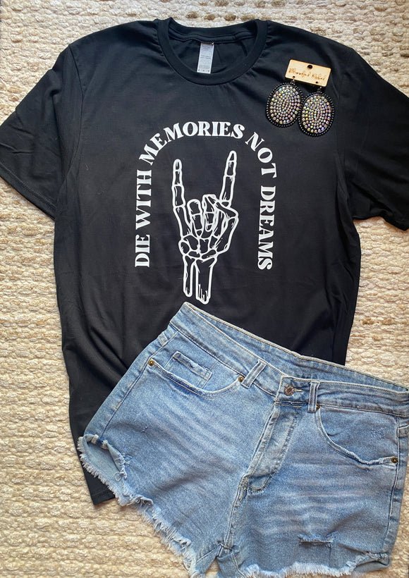 Die With Memories Not Dreams Graphic T-shirt