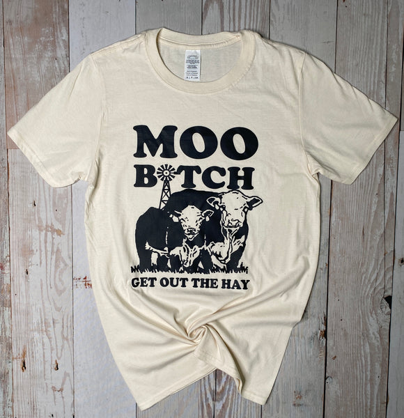 T-Shirt Moo Bitch get out the Hay