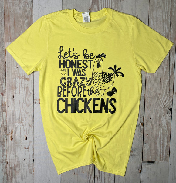 T-Shirt Let's be Honest I was Crazy before the Chickens